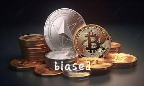 biased